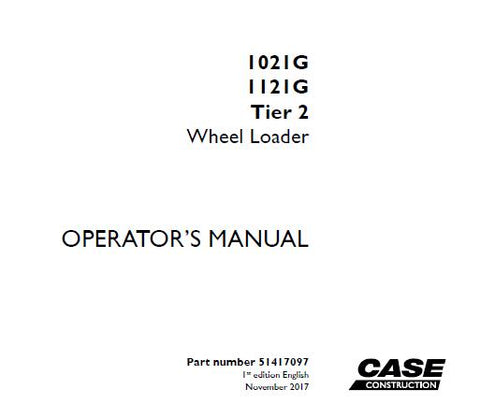 ENHANCE YOUR OPERATIONAL EFFICIENCY WITH THE CASE 1021G AND 1121G TIER 2 WHEEL LOADER OPERATOR’S MANUAL, AVAILABLE IN A CONVENIENT PDF FORMAT. 