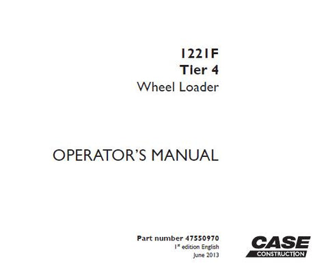 ENHANCE YOUR OPERATIONAL EFFICIENCY WITH THE CASE 1221F TIER 4 WHEEL LOADER OPERATOR’S MANUAL, AVAILABLE IN A CONVENIENT PDF FORMAT. 