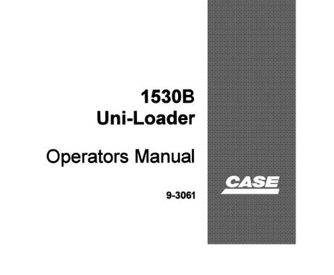 UNLOCK THE FULL POTENTIAL OF YOUR CASE 1530B UNI-LOADER WITH OUR COMPREHENSIVE OPERATOR’S MANUAL IN PDF FORMAT.