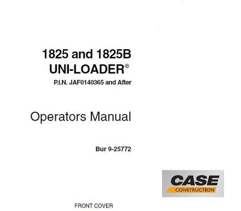 ENHANCE YOUR OPERATIONAL EFFICIENCY WITH THE CASE 1825, 1825B UNI-LOADER OPERATOR’S MANUAL IN PDF FORMAT. 