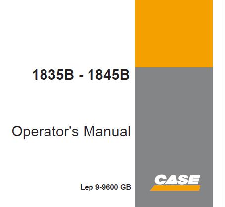 UNLOCK THE FULL POTENTIAL OF YOUR CASE 1835B AND 1845B SKID STEER LOADER WITH OUR COMPREHENSIVE OPERATOR’S MANUAL IN PDF FORMAT.