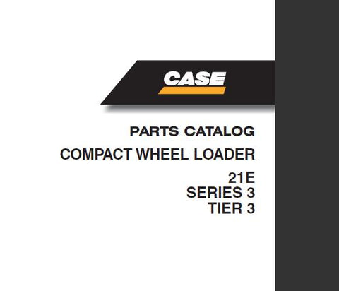 DISCOVER THE ULTIMATE RESOURCE FOR YOUR CASE 21E SERIES 3 COMPACT WHEEL LOADER WITH OUR COMPREHENSIVE PARTS CATALOGUE MANUAL IN PDF FORMAT.