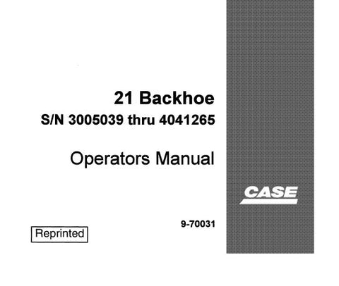 UNLOCK THE FULL POTENTIAL OF YOUR CASE 21 BACKHOE WITH THE COMPREHENSIVE OPERATOR’S MANUAL (S/N 3005039, 4041265) AVAILABLE IN A CONVENIENT PDF FORMAT. 
