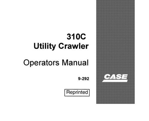 UNLOCK THE FULL POTENTIAL OF YOUR CASE 310C UTILITY CRAWLER WITH OUR COMPREHENSIVE OPERATORS MANUAL IN PDF FORMAT. 