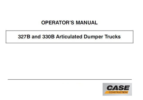 ENHANCE YOUR OPERATIONAL EFFICIENCY WITH THE CASE 327B AND 330B ARTICULATED DUMPER TRUCK OPERATOR’S MANUAL IN PDF FORMAT.