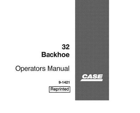 UNLOCK THE FULL POTENTIAL OF YOUR CASE 32 BACKHOE WITH OUR COMPREHENSIVE OPERATORS MANUAL IN PDF FORMAT. 