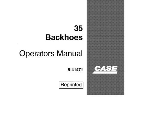 UNLOCK THE FULL POTENTIAL OF YOUR CASE 35 BACKHOE WITH OUR COMPREHENSIVE OPERATORS MANUAL IN PDF FORMAT.