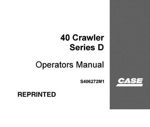 UNLOCK THE FULL POTENTIAL OF YOUR CASE 40 CRAWLER SERIES D WITH OUR COMPREHENSIVE OPERATOR’S MANUAL IN PDF FORMAT.