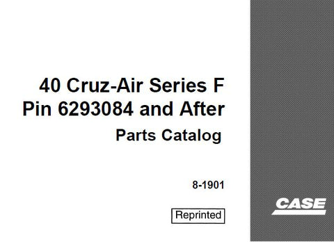 UNLOCK THE FULL POTENTIAL OF YOUR CASE 40 CRUZ-AIR SERIES F WITH THE COMPREHENSIVE PARTS CATALOGUE MANUAL (PIN 6293084) IN PDF FORMAT.