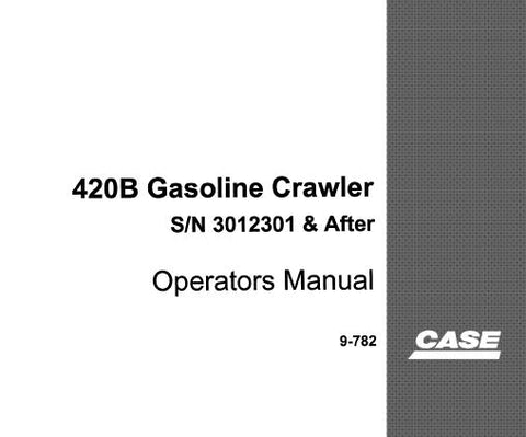 UNLOCK THE FULL POTENTIAL OF YOUR CASE 420B GASOLINE CRAWLER WITH OUR COMPREHENSIVE OPERATOR’S MANUAL IN PDF FORMAT. 
