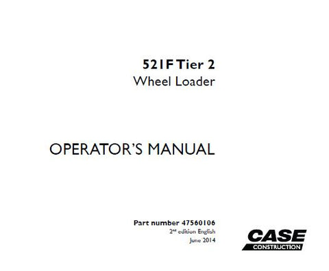 UNLOCK THE FULL POTENTIAL OF YOUR CASE 521F TIER 2 WHEEL LOADER WITH OUR COMPREHENSIVE OPERATOR’S MANUAL IN PDF FORMAT.