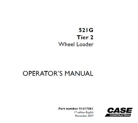 UNLOCK THE FULL POTENTIAL OF YOUR CASE 521G TIER 2 WHEEL LOADER WITH OUR COMPREHENSIVE OPERATOR’S MANUAL IN PDF FORMAT. 