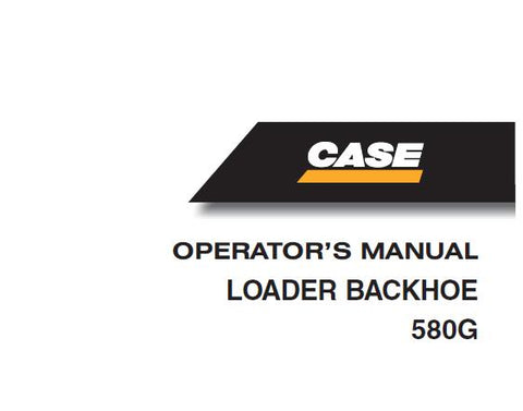 UNLOCK THE FULL POTENTIAL OF YOUR CASE 580G LOADER BACKHOE WITH OUR COMPREHENSIVE OPERATORS MANUAL IN PDF FORMAT. 