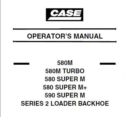 UNLOCK THE FULL POTENTIAL OF YOUR CASE 580M, 580M SUPER M, 580 SUPER M+, AND 590 SUPER M SERIES 2 LOADER BACKHOES WITH OUR COMPREHENSIVE OPERATORS MANUAL IN PDF FORMAT.