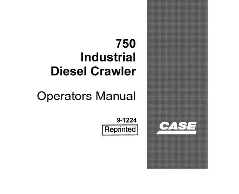 UNLOCK THE FULL POTENTIAL OF YOUR CASE 750 INDUSTRIAL DIESEL CRAWLER WITH OUR COMPREHENSIVE OPERATORS MANUAL IN PDF FORMAT.