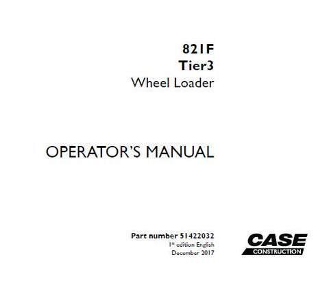 UNLOCK THE FULL POTENTIAL OF YOUR CASE 821F TIER 3 WHEEL LOADER WITH OUR COMPREHENSIVE OPERATOR’S MANUAL IN PDF FORMAT.