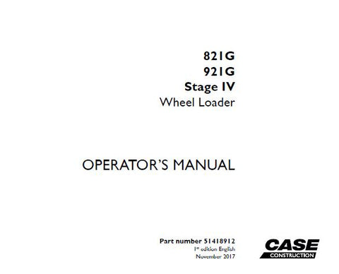 ENHANCE YOUR OPERATIONAL EFFICIENCY WITH THE CASE 821G, 921G STAGE IV WHEEL LOADER OPERATOR’S MANUAL IN PDF FORMAT.