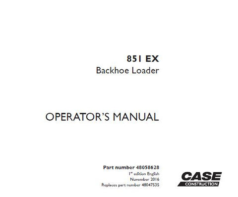 UNLOCK THE FULL POTENTIAL OF YOUR CASE 851 EX BACKHOE LOADER WITH OUR COMPREHENSIVE OPERATOR’S MANUAL IN PDF FORMAT.