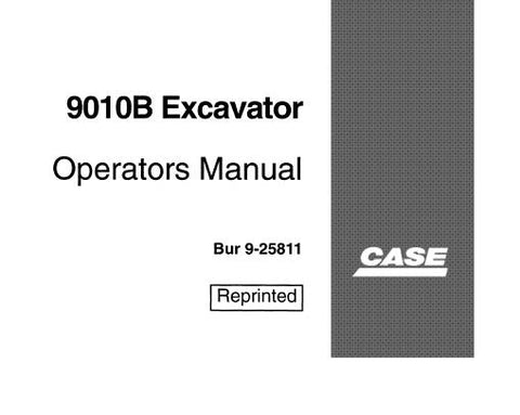 UNLOCK THE FULL POTENTIAL OF YOUR CASE 9010B EXCAVATOR WITH OUR COMPREHENSIVE OPERATORS MANUAL IN PDF FORMAT. 