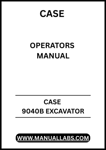 UNLOCK THE FULL POTENTIAL OF YOUR CASE 9040B EXCAVATOR WITH OUR COMPREHENSIVE OPERATORS MANUAL IN PDF FORMAT.
