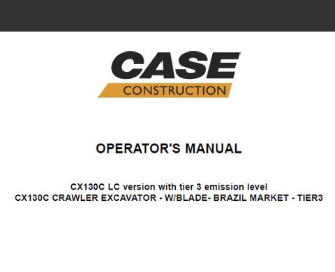 UNLOCK THE FULL POTENTIAL OF YOUR CASE CX130C CRAWLER EXCAVATOR WITH OUR COMPREHENSIVE OPERATOR’S MANUAL IN PDF FORMAT. 