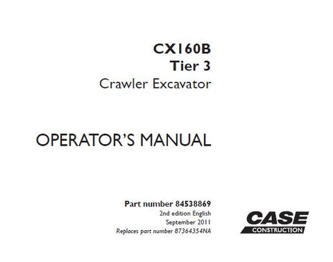 UNLOCK THE FULL POTENTIAL OF YOUR CASE CX160B TIER 3 CRAWLER EXCAVATOR WITH OUR COMPREHENSIVE OPERATOR’S MANUAL IN PDF FORMAT.