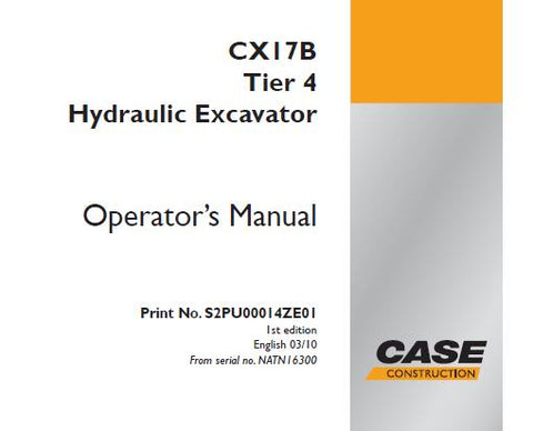 UNLOCK THE FULL POTENTIAL OF YOUR CASE CX17B TIER 4 HYDRAULIC EXCAVATOR WITH OUR COMPREHENSIVE OPERATORS MANUAL IN PDF FORMAT.