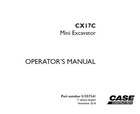 UNLOCK THE FULL POTENTIAL OF YOUR CASE CX17C MINI EXCAVATOR WITH OUR COMPREHENSIVE OPERATOR’S MANUAL IN PDF FORMAT.