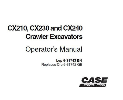 ENHANCE YOUR OPERATIONAL EFFICIENCY WITH THE CASE CX210LC, CX210LR, CX210NLC, CX230, CX240LC, CX240NLC, AND CX240LR CRAWLER OPERATOR’S MANUAL IN PDF FORMAT. 