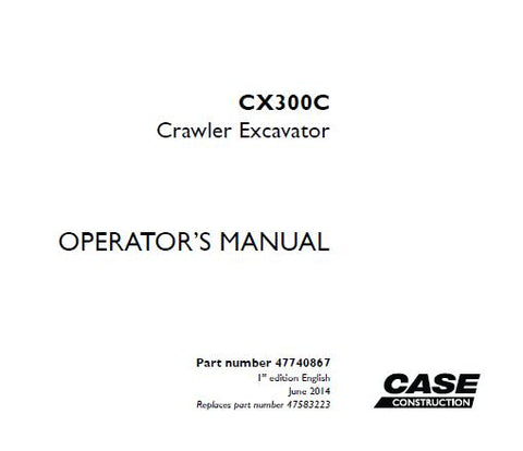 UNLOCK THE FULL POTENTIAL OF YOUR CASE CX300C CRAWLER EXCAVATOR WITH OUR COMPREHENSIVE OPERATOR’S MANUAL IN PDF FORMAT.