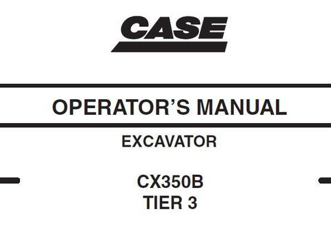UNLOCK THE FULL POTENTIAL OF YOUR CASE CX350B TIER 3 EXCAVATOR WITH OUR COMPREHENSIVE PDF OPERATOR'S MANUAL. 
