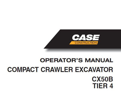 UNLOCK THE FULL POTENTIAL OF YOUR CASE CX50B TIER 4 COMPACT HYDRAULIC EXCAVATOR WITH OUR COMPREHENSIVE OPERATORS MANUAL IN PDF FORMAT.
