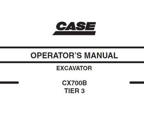 UNLOCK THE FULL POTENTIAL OF YOUR CASE CX700B TIER 3 EXCAVATOR WITH OUR COMPREHENSIVE PDF OPERATOR'S MANUAL.