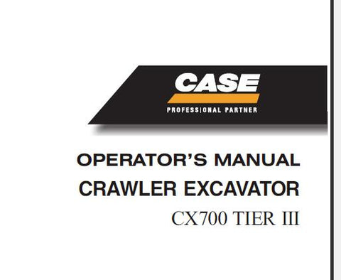 UNLOCK THE FULL POTENTIAL OF YOUR CASE CX700 TIER 3 HYDRAULIC EXCAVATOR WITH OUR COMPREHENSIVE OPERATORS MANUAL IN PDF FORMAT.