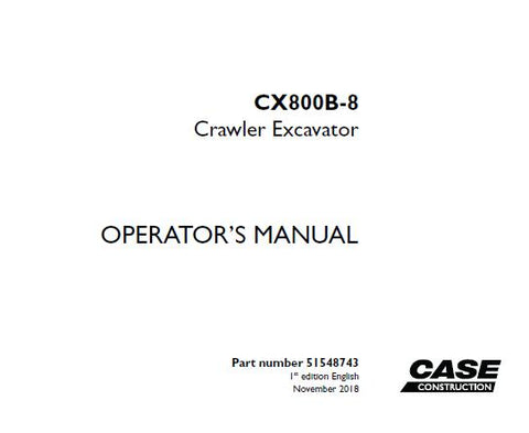 UNLOCK THE FULL POTENTIAL OF YOUR CASE CX800B-8 CRAWLER EXCAVATOR WITH OUR COMPREHENSIVE OPERATOR’S MANUAL IN PDF FORMAT.