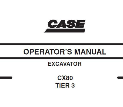 UNLOCK THE FULL POTENTIAL OF YOUR CASE CX80 TIER 3 HYDRAULIC EXCAVATOR WITH OUR COMPREHENSIVE OPERATORS MANUAL IN PDF FORMAT.