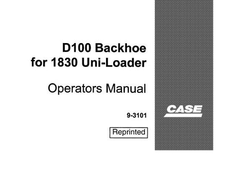 Case D100 Discover the essential CASE D100 Backhoe Operator’s Manual for the 1830 ...