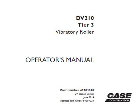 ENHANCE YOUR OPERATIONAL EFFICIENCY WITH THE CASE DV210 TIER 3 VIBRATORY ROLLER OPERATOR’S MANUAL IN PDF FORMAT.