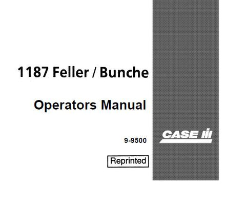 ENHANCE YOUR OPERATIONAL EFFICIENCY WITH THE CASE IH 1187 FELLER, BUNCHER OPERATOR’S MANUAL IN PDF FORMAT.