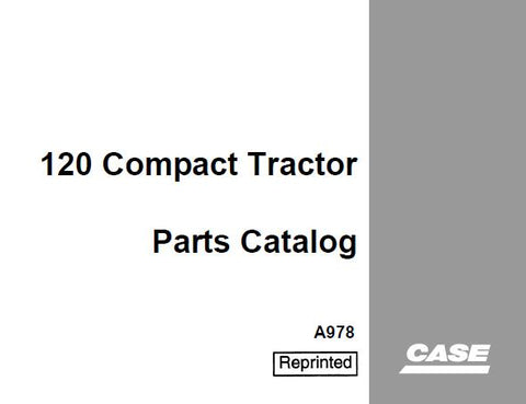 UNLOCK THE FULL POTENTIAL OF YOUR CASE IH 120 COMPACT TRACTOR WITH OUR COMPREHENSIVE PARTS CATALOGUE MANUAL IN PDF FORMAT.