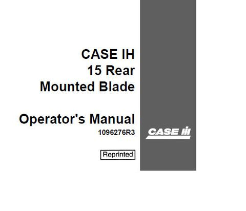 ENHANCE YOUR OPERATIONAL EFFICIENCY WITH THE CASE IH 15 REAR MOUNTED BLADE OPERATOR’S MANUAL, AVAILABLE IN A CONVENIENT PDF FORMAT.