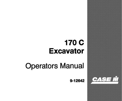 UNLOCK THE FULL POTENTIAL OF YOUR CASE IH 170 HYDRAULIC EXCAVATOR WITH OUR COMPREHENSIVE OPERATOR’S MANUAL IN PDF FORMAT. 