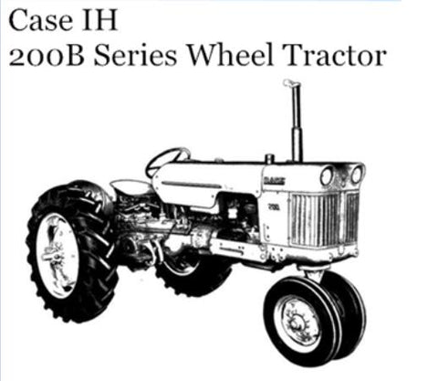 UNLOCK THE FULL POTENTIAL OF YOUR CASE IH 200B SERIES WHEEL TRACTOR WITH OUR COMPREHENSIVE OPERATOR’S MANUAL IN PDF FORMAT. 