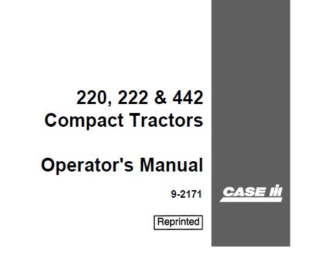 UNLOCK THE FULL POTENTIAL OF YOUR CASE IH 220, 222, AND 442 COMPACT TRACTORS WITH OUR COMPREHENSIVE OPERATOR’S MANUAL IN PDF FORMAT. 