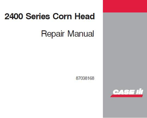 UNLOCK THE FULL POTENTIAL OF YOUR CASE IH 2400 SERIES CORN HEAD WITH OUR COMPREHENSIVE SERVICE REPAIR MANUAL IN PDF FORMAT. 