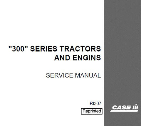 UNLOCK THE FULL POTENTIAL OF YOUR CASE IH 300 SERIES TRACTOR WITH OUR COMPREHENSIVE SERVICE REPAIR MANUAL IN PDF FORMAT.