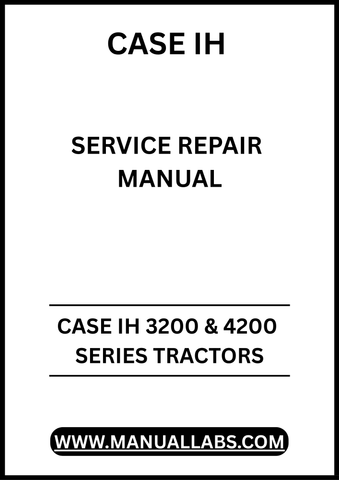 UNLOCK THE FULL POTENTIAL OF YOUR CASE IH 3200 & 4200 SERIES TRACTORS WITH OUR COMPREHENSIVE SERVICE REPAIR MANUAL IN PDF FORMAT. 