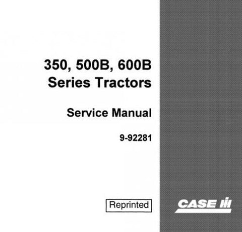 UNLOCK THE FULL POTENTIAL OF YOUR CASE IH 350, 500B, AND 600B SERIES TRACTORS WITH OUR COMPREHENSIVE SERVICE REPAIR MANUAL IN PDF FORMAT. 