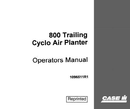 DISCOVER THE ESSENTIAL CASE IH 800 TRAILING CYCLO AIR PLANTER OPERATOR’S MANUAL, NOW AVAILABLE IN A CONVENIENT PDF FORMAT.