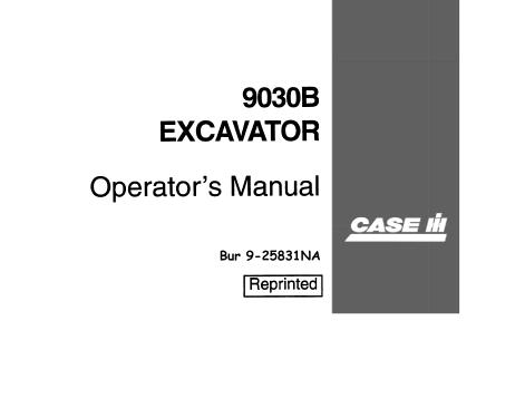 UNLOCK THE FULL POTENTIAL OF YOUR CASE IH 9030B EXCAVATOR WITH OUR COMPREHENSIVE OPERATOR’S MANUAL IN PDF FORMAT. 